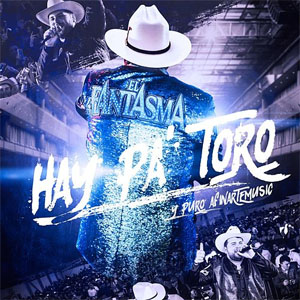 Álbum Hay Pa' Toro de El Fantasma