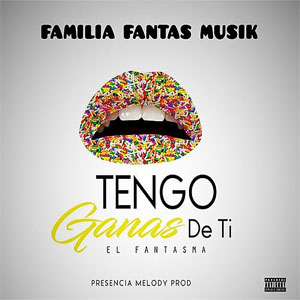 Álbum Tengo Ganas De Ti de El Fantasma