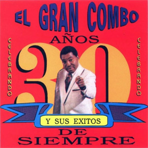 Álbum Los 30 Años Del Gran Combo de El Gran Combo de Puerto Rico