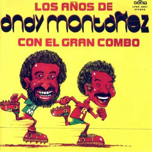 Álbum Los Años De Andy Montañez Con El Gran Combo de El Gran Combo de Puerto Rico