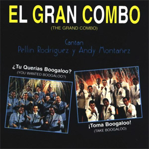 Álbum ¿Tu Querías Boogaloo? ¡Toma Boogaloo de El Gran Combo de Puerto Rico