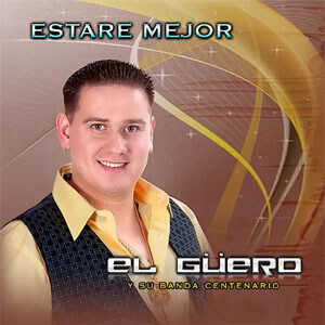 Álbum Estaré Mejor de El Güero y Su Banda Centenario