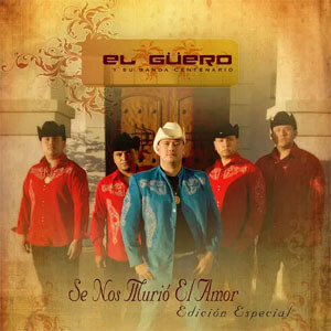 Álbum Se Nos Murió El Amor (Edición Especial) de El Güero y Su Banda Centenario