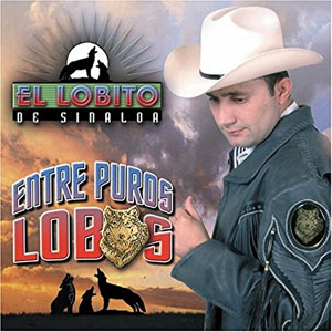 Álbum Entre Puros Lobos de El Lobito De Sinaloa