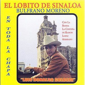 Álbum Luis Donaldo Colosio de El Lobito De Sinaloa