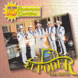 Álbum 15 Poderosos Corridos de El Poder Del Norte