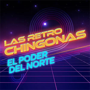 Álbum Las Retro Chingonas de El Poder Del Norte