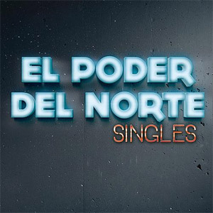 Álbum Singles de El Poder Del Norte