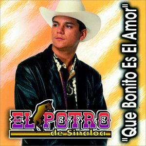 Álbum Que Bonito Es El Amor de El Potro de Sinaloa