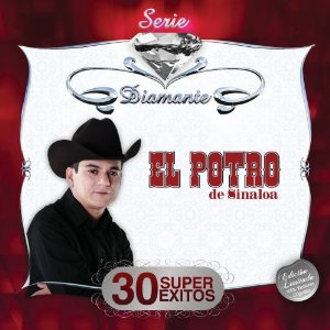 Álbum Serie Diamante: 30 Súper Éxitos de El Potro de Sinaloa