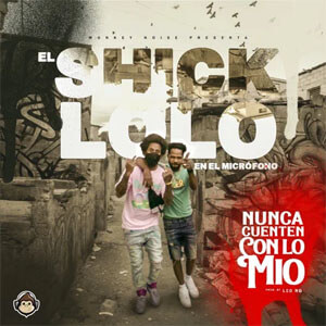 Álbum Nunca Cuenten Con Lo Mío de El Shick