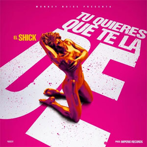 Álbum Tu Quieres Que Te la De de El Shick