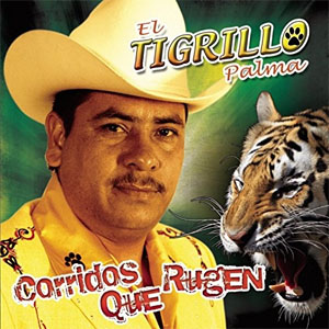 Álbum Corridos Que Rugen de El Tigrillo Palma