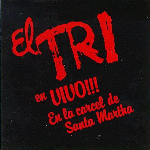Álbum En Vivo Desde La Cárcel De Santa Martha de El Tri