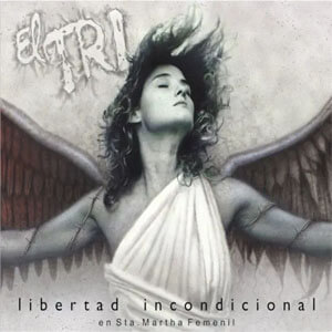 Álbum Libertad Incondicional de El Tri