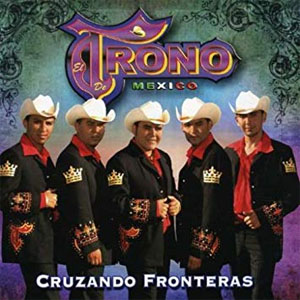 Álbum Cruzando Fronteras de El Trono de México