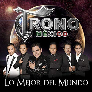 Álbum Lo Mejor del Mundo de El Trono de México