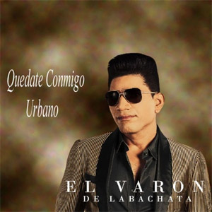 Álbum Quédate Conmigo Urbano de El Varón de la Bachata