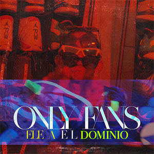 Álbum Only Fans de Ele A El Dominio