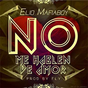 Álbum No Me Hablen de Amor de Elio Mafiaboy