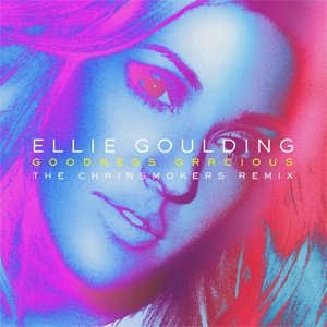 Álbum Goodness Gracious (The Chainsmokers Extended Remix) de Ellie Goulding