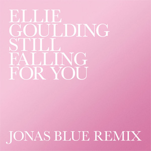 Álbum Still Falling For You (Jonas Blue Remix) de Ellie Goulding