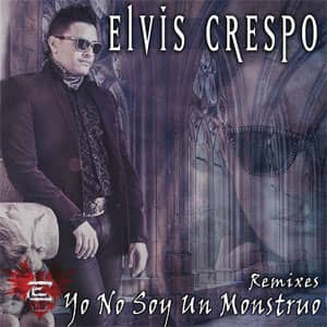 Álbum Yo No Soy Un Monstruo (Remixes) de Elvis Crespo