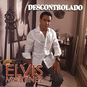 Álbum Descontrolado de Elvis Martínez
