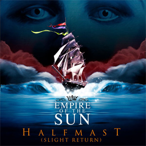 Álbum Half Mast (Slight Return) de Empire Of The Sun