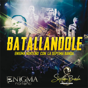 Álbum Batallándole de Enigma Norteño