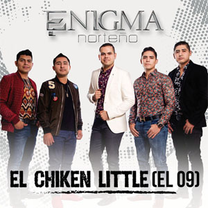 Álbum El Chiken Little (El 09) de Enigma Norteño