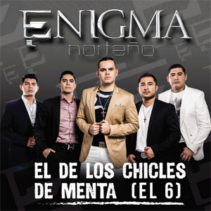 Álbum El De Los Chicles De Menta (El 6) de Enigma Norteño