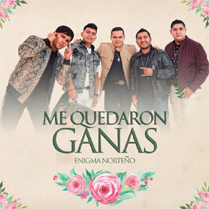 enigma norteno me quedaron ganas - Enigma Norteño: Discografía