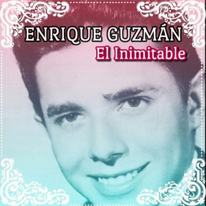 Álbum El Inimitable de Enrique Guzmán