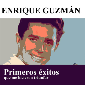 Álbum Primeros éxitos Que Me Hicieron Triunfar de Enrique Guzmán