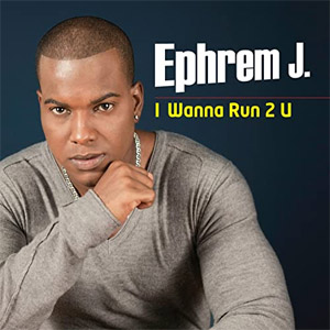 Álbum I Wanna Run 2 You de Ephrem J