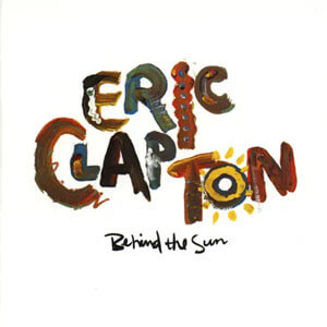 Álbum Behind the Sun de Eric Clapton