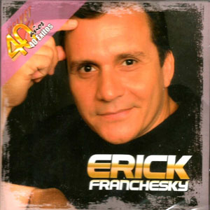 Álbum 40 Años 40 Exitos de Erick Franchesky