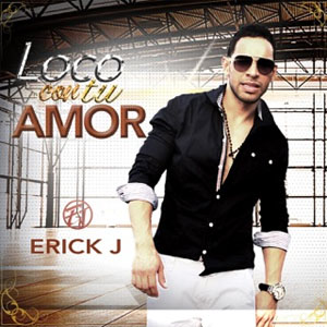 Álbum Loco Con Tu Amor  de Erick J