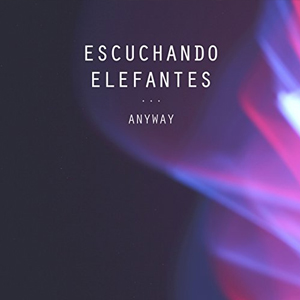 Álbum Anyway de Escuchando Elefantes