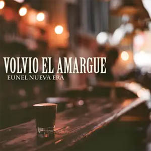 Álbum Volvió el Amargue de Eunel Nueva Era
