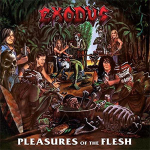Álbum Pleasures Of The Flesh  de Exodus