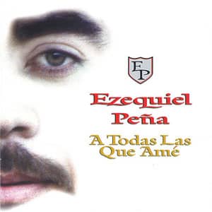 Álbum A Todas Las Que Amé de Ezequiel Peña
