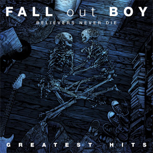 Álbum Believers Never Die - Greatest Hits  de Fall Out Boy