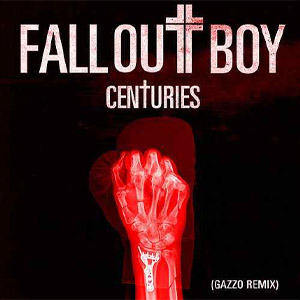 Álbum Centuries (Gazzo Remix)  de Fall Out Boy