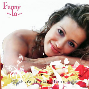 Álbum No Te Pido Flores de Fanny Lu