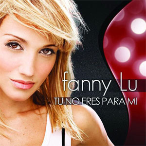 Álbum Tú No Eres Para Mi de Fanny Lu