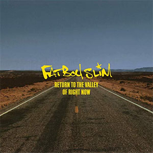 Álbum Return to the Valley of Right Now de Fatboy Slim 