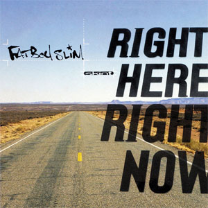 Álbum Right Here, Right Now de Fatboy Slim 