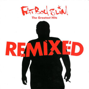 Álbum The Greatest Hits Remixed de Fatboy Slim 